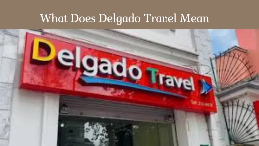 What Does Delgado Travel Mean 