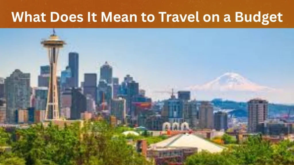 What Does It Mean to Travel on a Budget