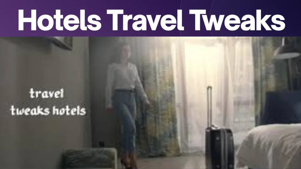 Hotels Travel Tweaks