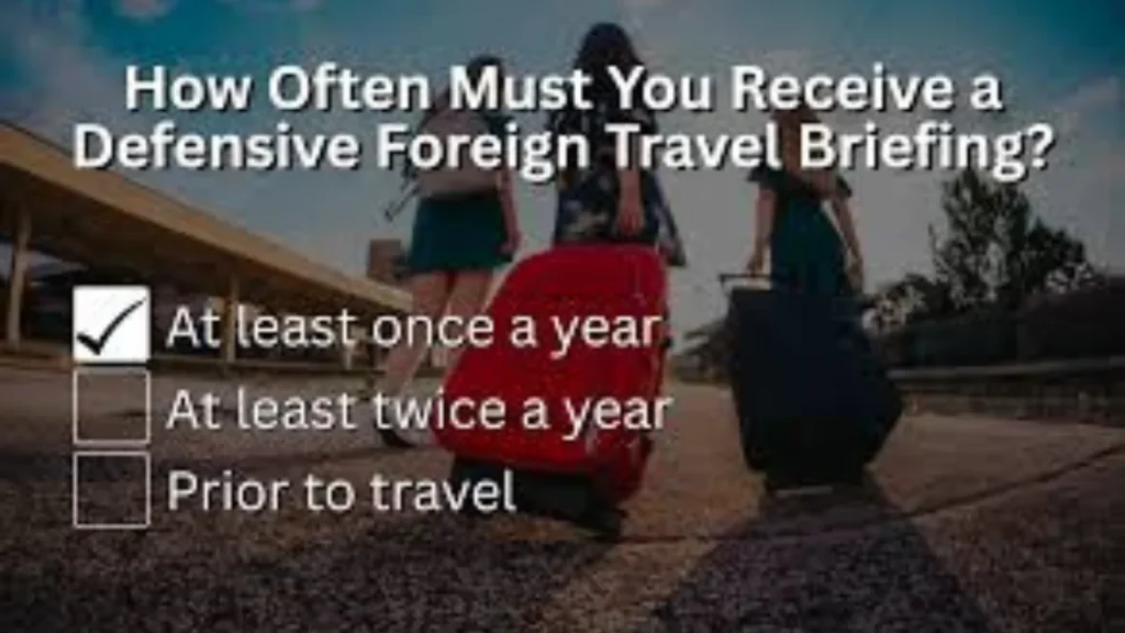 How Often Must You Receive a Defensive Foreign Travel Briefing