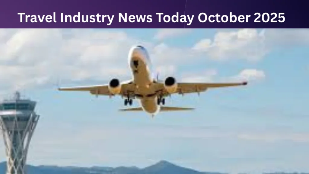 Travel Industry News Today October 2025