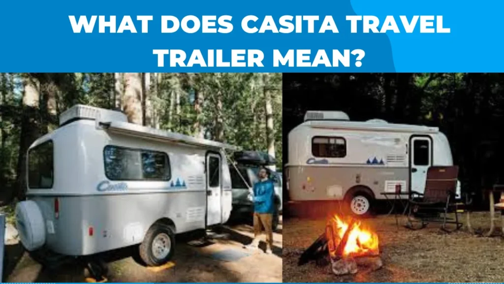What Does Casita Travel Trailer Mean?