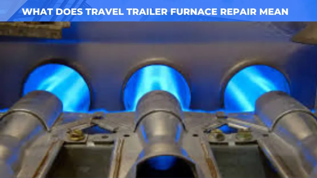 What Does Travel Trailer Furnace Repair Mean