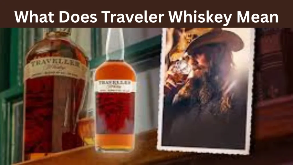 What Does Traveler Whiskey Mean
