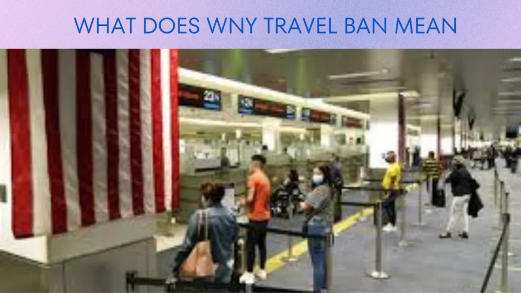 What Does WNY Travel Ban Mean